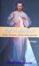 PŘÍJĎ TVÉ MILOSRDENSTVÍ - Osobní zkušenost s Božím milosrdenstvím