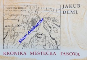 KRONIKA MĚSTEČKA TASOVA - Faksimile tasovské kroniky psané v letech 1922 - 1929 Jakubem Demlem