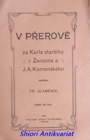 V PŘEROVĚ ZA KARLA STARŠÍHO Z ŽEROTÍNA A J.A. KOMENSKÉHO