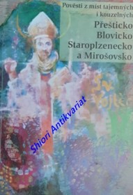 POVĚSTI Z MÍST TAJEMNÝCH I KOUZELNÝCH - PŘEŠTICKO,BLOVICKO,STAROPLZENECKO A MIROŠOVSKO