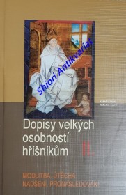 DOPISY VELKÝCH OSOBNOSTÍ HŘÍŠNÍKŮM II - MODLITBA, ÚTĚCHA, NADŠENÍ, PRONÁSLEDOVÁNÍ