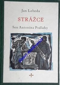 STRÁŽCE - Sen Antonína Podlahy . K výročí jeho stých narozenin