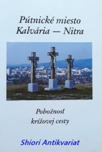 PÚTNICKÉ MIESTO KALVÁRIA - NITRA - Pobožnosť krížovej cesty