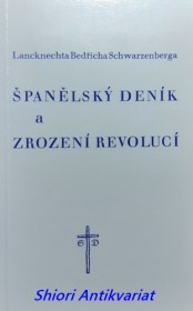 Lancknechta Bedřicha Schwarzenberga ŠPANĚLSKÝ DENÍK A ZROZENÍ REVOLUCÍ