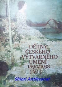 DĚJINY ČESKÉHO VÝTVARNÉHO UMĚNÍ - Svazek IV 1/2  (1890-1938)