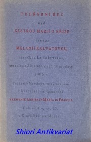 POHŘEBNÍ ŘEČ NAD SESTROU MARIÍ Z KŘÍŽE, ROZENOU MELANIÍ KALVATOVOU, PASAČKOU LA SATETTESKOU, ZESNULOU V ALTAMUŘE, V NOCI 14. PROSINCE 1904