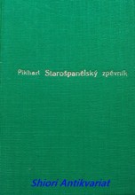 STAROŠPANĚLSKÝ ZPĚVNÍK - ANTHOLOGIE LYRICKÝCH BÁSNÍ ŠPANĚLSKÝCH ZE STOLETÍ XV.-XVII.