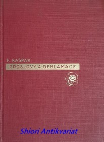 PROSLOVY A DEKLAMACE - Veršované deklamace k nejrůznějším příležitostem, pro potřebu duchovních i laiků