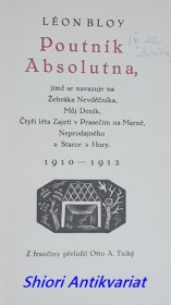 POUTNÍK ABSOLUTNA, JIMŽ SE NAVAZUJE NA ŽEBRÁKA NEVDĚČNÍKA, MŮJ DENÍK, ČTYŘI LÉTA ZAJETÍ V PRASEČÍM NA MARNĚ, NEPRODAJNÉHO A STARCE S HORY, 1910-1912