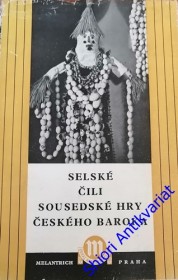 SELSKÉ ČILI SOUSEDSKÉ HRY ČESKÉHO BAROKA