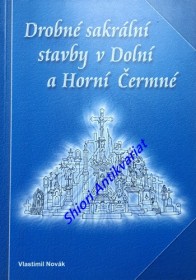 DROBNÉ SAKRÁLNÍ STAVBY V DOLNÍ A HORNÍ ČERMNÉ