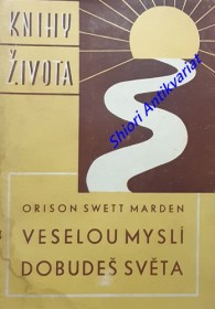 VESELOU MYSLÍ DOBUDEŠ SVĚTA / CHEERFULNESS AS A LIFE POWER / Jedenáct kapitol o hledání a získání životní radosti