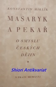 MASARYK A PEKAŘ - O SMYSLU ČESKÝCH DĚJIN