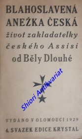 BLAHOSLAVENÁ ANEŽKA ČESKÁ  život zakladatelky českého Assisi