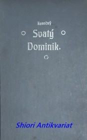 SVATÝ DOMINIK ZAKLADATEL ŘÁDU KAZATELSKÉHO