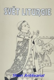 SVĚT LITURGIE - SLOVNÍK ZÁKLADNÍ CÍRKEVNÍ TERMINOLOGIE