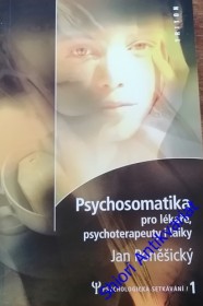 PSYCHOSOMATIKA PRO LÉKAŘE, PSYCHOTERAPEUTY I LAIKY