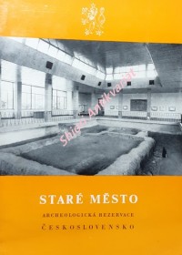 STARÉ MĚSTO - ARCHEOLOGICKÁ REZERVACE