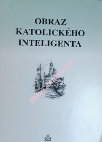 OBRAZ KATOLICKÉHO INTELIGENTA