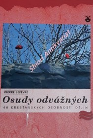 OSUDY ODVÁŽNÝCH - 48 křesťanských osobností dějin