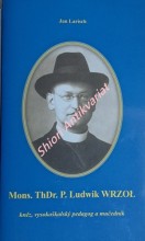 Mons. ThDr. P. Ludwik WRZOL, kněz, vysokoškolský pedagog a mučedník