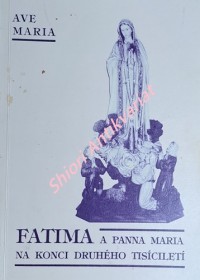 FATIMA A PANNA MARIA NA KONCI DRUHÉHO TISÍCILETÍ