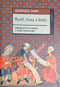 RYTÍŘ, ŽENA A KNĚZ - Manželství ve Francii v době feudalismu