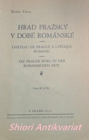 HRAD PRAŽSKÝ V DOBĚ ROMÁNSKÉ - Chateau de Prague a l´epoque romane -  Die Prager Burg in der Romantischen Zeit