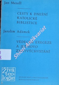 CESTY K DNEŠNÍ KATOLICKÉ BIBLISTICE / VĚDECKÁ EXEGEZE A JEŽÍŠOVO ZMRTVÝCHVSTÁNÍ