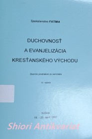 DUCHOVNOSŤ A EVANJELIZÁCIA KRESŤANSKÉHO VÝCHODU - Zborník prednášok zo seminára - III. ročník - Košice 19. - 20. apríl 1997