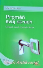 PROMĚŇ SVŮJ STRACH - Cesta k nové chuti do života