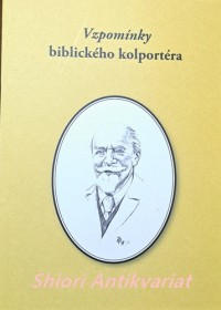 VZPOMÍNKY BIBLICKÉHO KOLPORTÉRA JINDŘICHA ŠPAČKA A JEHO MANŽELKY ANNY