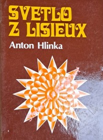 SVETLO Z LISIEUX - ŽIVOTOPISNÁ ČRTA SVÄTEJ TERÉZIE