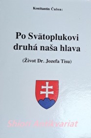 PO SVÄTOPLUKOVI DRUHÁ NAŠA HLAVA ( ŽIVOT DR. JOZEFA TISU )