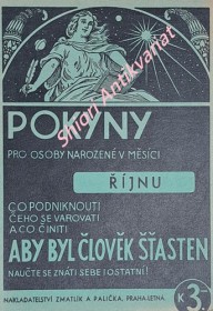 POKYNY PRO OSOBY, NAROZENÉ V MĚSÍCÍ ŘÍJNU - CO PODNIKNOUTI, ČEHO SE VAROVATI A CO ČINITI, ABY BYL ČLOVĚK ŠŤASTEN . NAUČTE SE ZNÁTI SEBE I OSTATNÍ