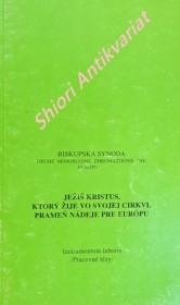 JEŽIŠ KRISTUS, KTORÝ ŽIJE VO SVOJEJ CIRKVI, PRAMEŇ NÁDEJE PRE EURÓPU - Instrumentum laboris / Pracovné tézy /