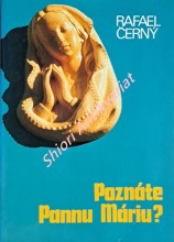 POZNÁTE PANNU MÁRIU ? Panna Mária vo viere Cirkvi a v dovere veriaceho ludu