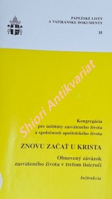 ZNOVU ZAČAŤ U KRISTA - Obnovený záväzok zasväteného života v treťom tisícročí - Inštrukcia