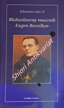 BLAHOSLAVENÝ MUČENÍK EUGEN BOSSILKOV