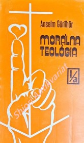 MORÁLNA TEOLÓGIA - I/a - VŠEOBECNÁ MORÁLNA TEOLÓGIA