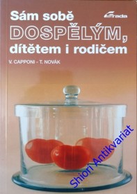 SÁM SOBĚ DOSPĚLÝM, DÍTĚTEM I RODIČEM