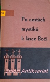 PO CESTÁCH MYSTIKŮ K LÁSCE BOŽÍ