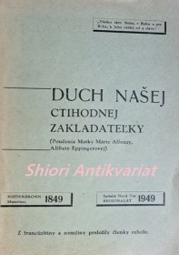 DUCH NAŠEJ CTIHODNEJ ZAKLADATELKY ( Poučenia Matky Márie Alfonzy, Alžbety Eppingerovej ) 1849 - 1949