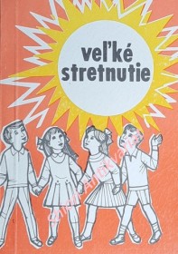 VELKÉ STRETNUTIE - Príručka k prvému svätému prijímaniu a k birmovke