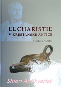 EUCHARISTIE V KŘESŤANSKÉ ANTICE