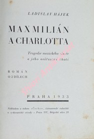 MAXMILIÁN A CHARLOTTA - Tragedie mexického císaře a jeho nešťastné choti - Díl I-II