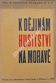 K DĚJINÁM HUSITSTVÍ NA MORAVĚ - HUSITSKÉ VÁLKY