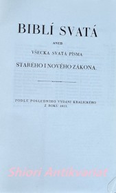 BIBLÍ SVATÁ ANEB VŠECKA SVATÁ PÍSMA STARÉHO I NOVÉHO ZÁKONA