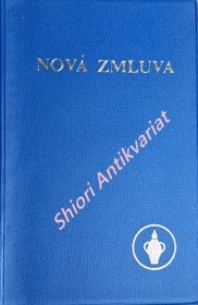 NOVÁ ZMLUVA NÁŠHO PÁNA A SPASITELA JEŽIŠA KRISTA