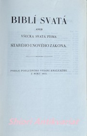 BIBLÍ SVATÁ ANEB VŠECKA SVATÁ PÍSMA STARÉHO I NOVÉHO ZÁKONA